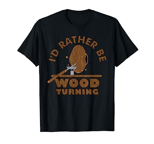 I’d Rather Be Woodturning | Funny Woodturner Gifts Tee T-Shirt