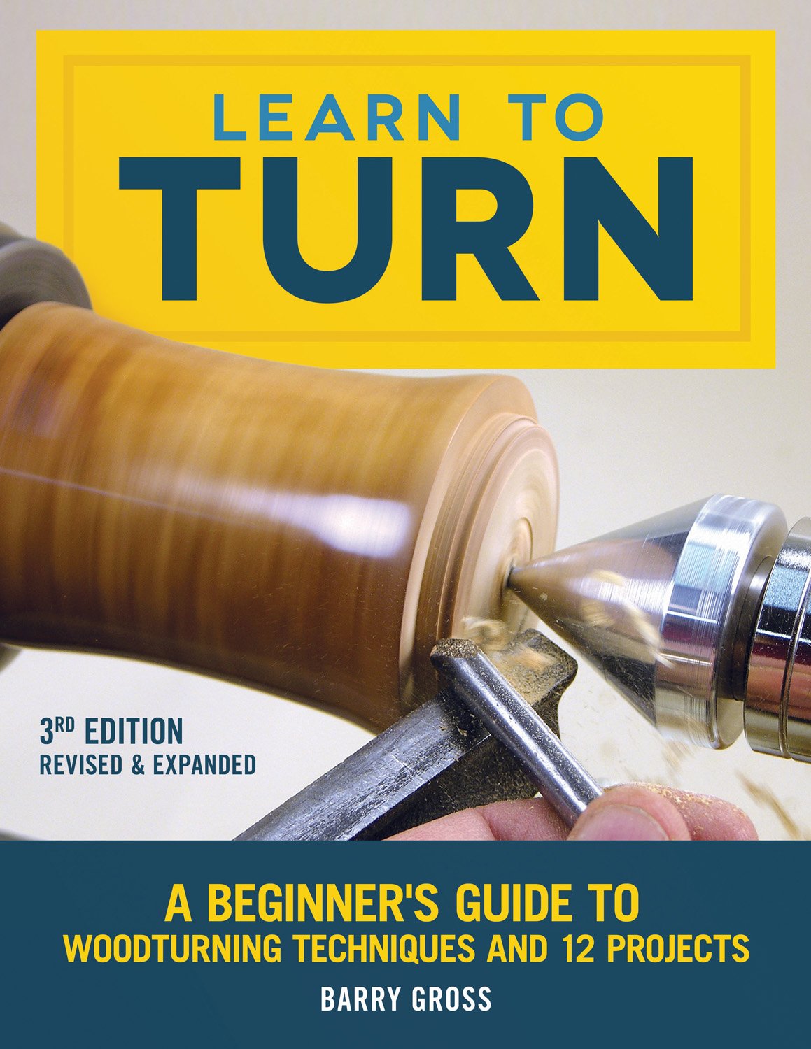 Learn to Turn, 3rd Edition Revised & Expanded: A Beginner’s Guide to Woodturning Techniques and 12 Projects (Fox Chapel Publishing) Step-by-Step