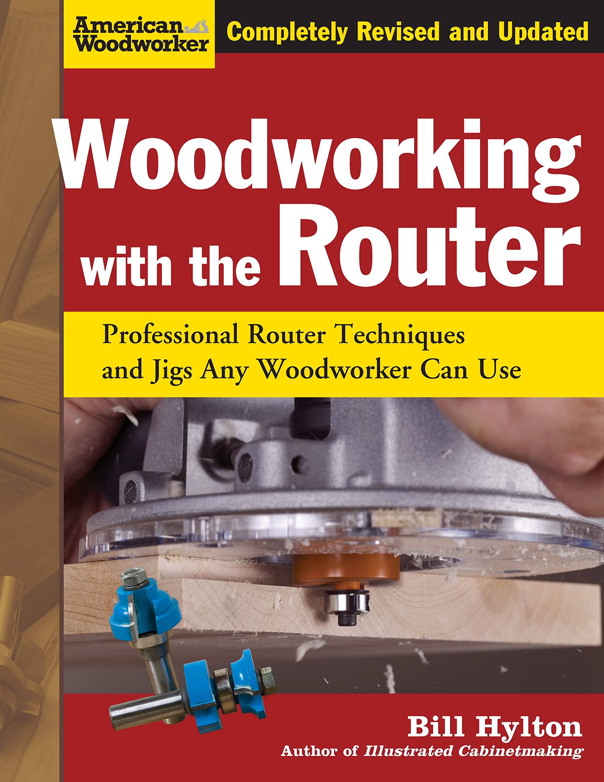 Woodworking with the Router, Revised and Updated: Professional Router Techniques and Jigs Any Woodworker Can Use (Fox Chapel Publishing)